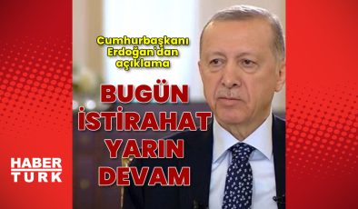 Cumhurbaşkanı Erdoğan bugün istirahat edecek yarın programa devam edecek